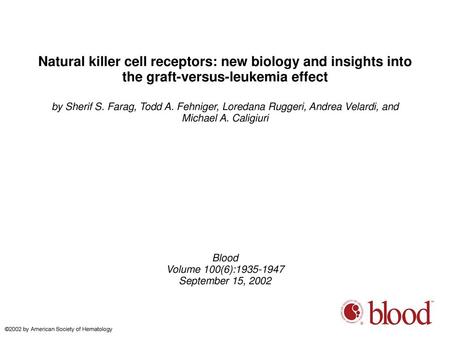 Natural killer cell receptors: new biology and insights into the graft-versus-leukemia effect by Sherif S. Farag, Todd A. Fehniger, Loredana Ruggeri, Andrea.