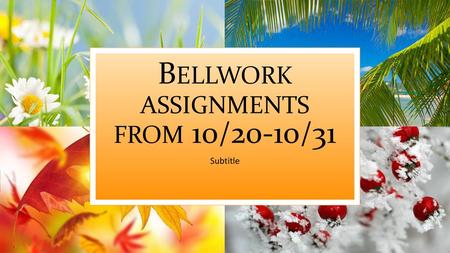 Bellwork assignments from 10/20-10/31