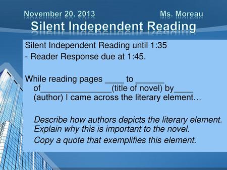 November 20, 2013 Ms. Moreau Silent Independent Reading