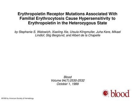 Erythropoietin Receptor Mutations Associated With Familial Erythrocytosis Cause Hypersensitivity to Erythropoietin in the Heterozygous State by Stephanie.