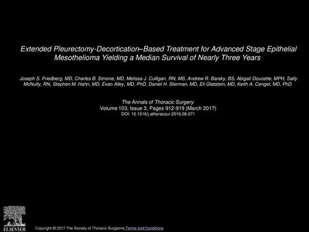 Extended Pleurectomy-Decortication–Based Treatment for Advanced Stage Epithelial Mesothelioma Yielding a Median Survival of Nearly Three Years  Joseph.