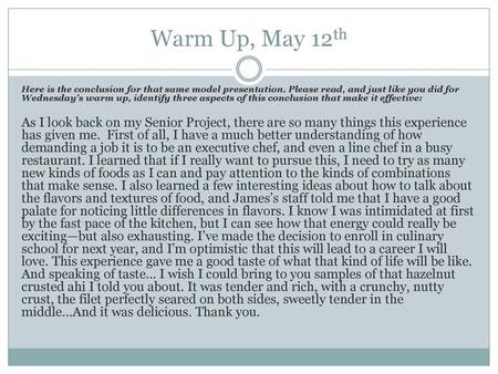 Warm Up, May 12th Here is the conclusion for that same model presentation. Please read, and just like you did for Wednesday’s warm up, identify three aspects.