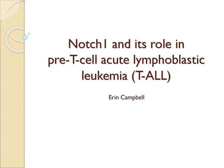 Notch1 and its role in pre-T-cell acute lymphoblastic leukemia (T-ALL)