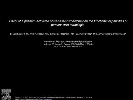 Effect of a pushrim-activated power-assist wheelchair on the functional capabilities of persons with tetraplegia  S. David Algood, MS, Rory A. Cooper,