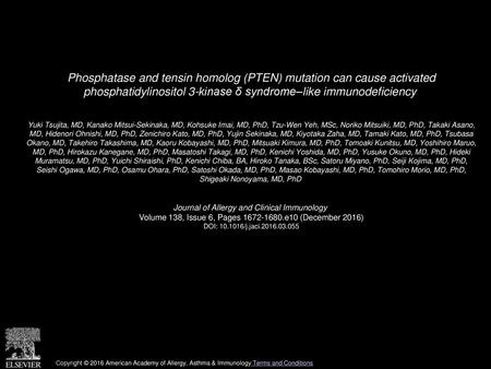 Phosphatase and tensin homolog (PTEN) mutation can cause activated phosphatidylinositol 3-kinase δ syndrome–like immunodeficiency  Yuki Tsujita, MD, Kanako.