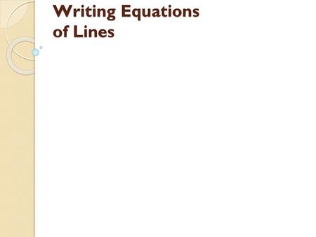 Writing Equations of Lines