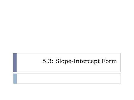 5.3: Slope-Intercept Form