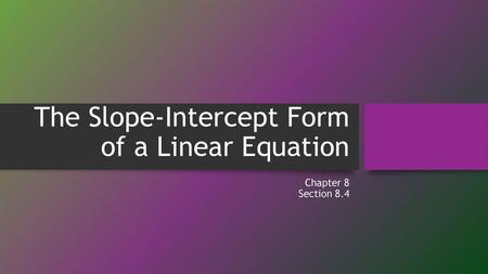 The Slope-Intercept Form of a Linear Equation