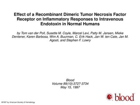 Effect of a Recombinant Dimeric Tumor Necrosis Factor Receptor on Inflammatory Responses to Intravenous Endotoxin in Normal Humans by Tom van der Poll,