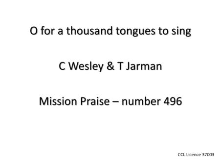 O for a thousand tongues to sing C Wesley & T Jarman