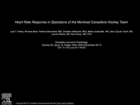 Heart Rate Response in Spectators of the Montreal Canadiens Hockey Team  Leia T. Khairy, Roxana Barin, Fabrice Demonière, MD, Christine Villemaire, MSc,