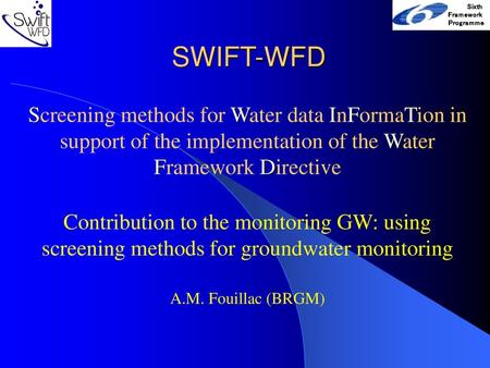 SWIFT-WFD Screening methods for Water data InFormaTion in support of the implementation of the Water Framework Directive Contribution to the monitoring.