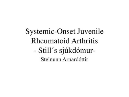 Systemic-Onset Juvenile Rheumatoid Arthritis - Still´s sjúkdómur-