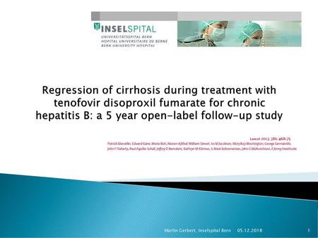 Regression of cirrhosis during treatment with tenofovir disoproxil fumarate for chronic hepatitis B: a 5 year open-label follow-up study Martin Gerbert,