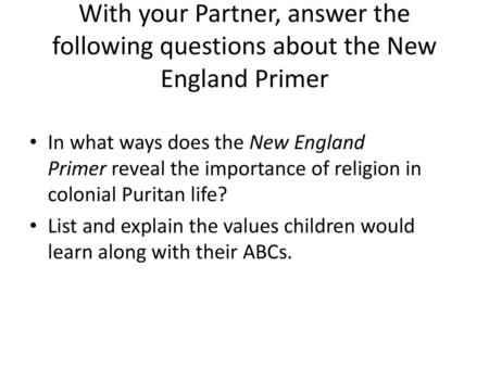 With your Partner, answer the following questions about the New England Primer In what ways does the New England Primer reveal the importance of religion.