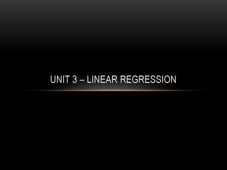 Unit 3 – Linear regression