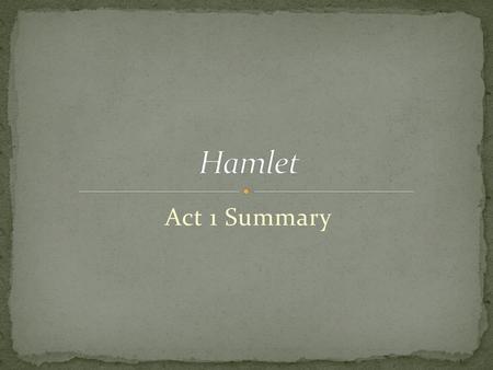 Hamlet Act 1 Summary.