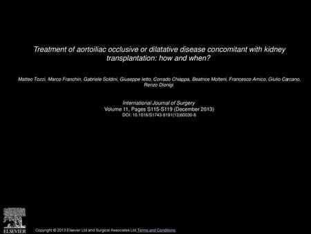 Treatment of aortoiliac occlusive or dilatative disease concomitant with kidney transplantation: how and when?  Matteo Tozzi, Marco Franchin, Gabriele.