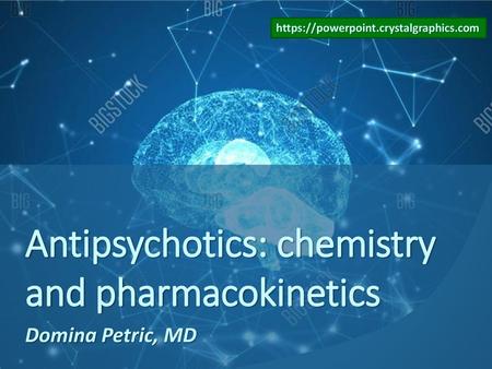 Antipsychotics: chemistry and pharmacokinetics