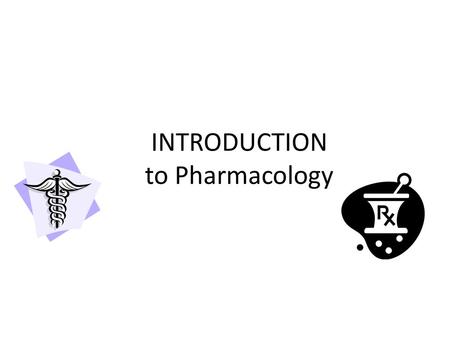 INTRODUCTION to Pharmacology