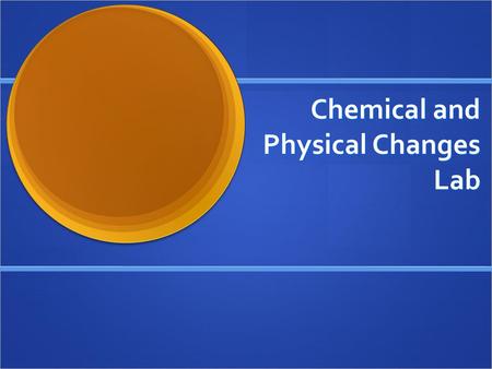 Chemical and Physical Changes Lab