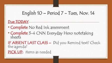 English 10 – Period 7 - Tues, Nov. 14