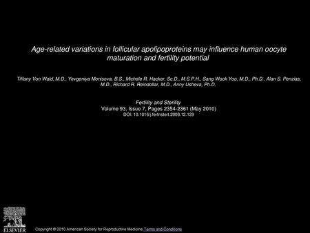 Age-related variations in follicular apolipoproteins may influence human oocyte maturation and fertility potential  Tiffany Von Wald, M.D., Yevgeniya.