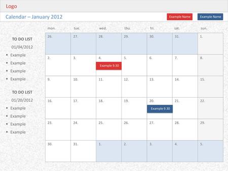 Logo Calendar – January 2012 TO DO LIST 01/04/2012 Example TO DO LIST