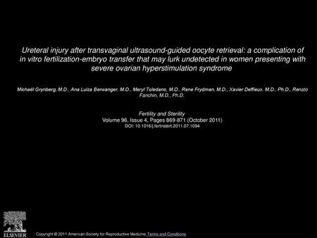 Ureteral injury after transvaginal ultrasound-guided oocyte retrieval: a complication of in vitro fertilization-embryo transfer that may lurk undetected.