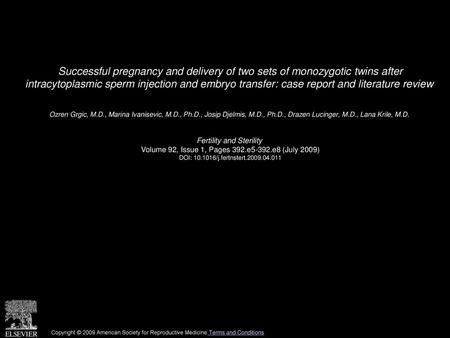 Successful pregnancy and delivery of two sets of monozygotic twins after intracytoplasmic sperm injection and embryo transfer: case report and literature.