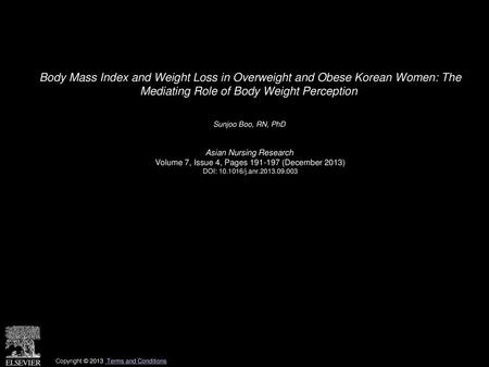 Body Mass Index and Weight Loss in Overweight and Obese Korean Women: The Mediating Role of Body Weight Perception  Sunjoo Boo, RN, PhD  Asian Nursing.