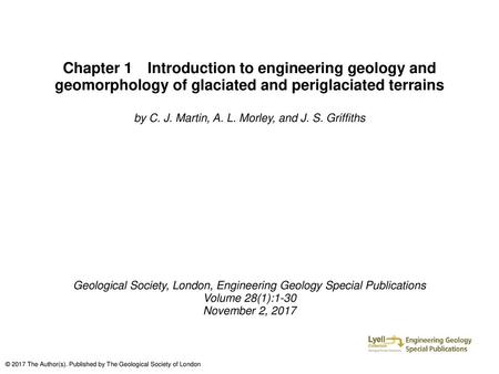 Chapter 1 Introduction to engineering geology and geomorphology of glaciated and periglaciated terrains by C. J. Martin, A. L. Morley, and J. S. Griffiths.