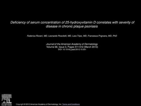 Deficiency of serum concentration of 25-hydroxyvitamin D correlates with severity of disease in chronic plaque psoriasis  Federica Ricceri, MD, Leonardo.