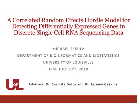 A Correlated Random Effects Hurdle Model for Detecting Differentially Expressed Genes in Discrete Single Cell RNA Sequencing Data Michael Sekula Department.