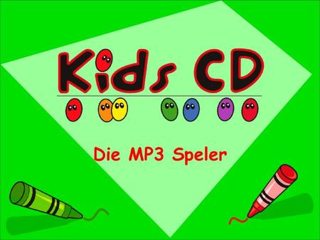 Die MP3 Speler.