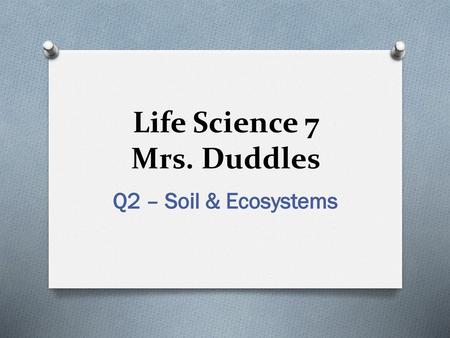 Life Science 7 Mrs. Duddles