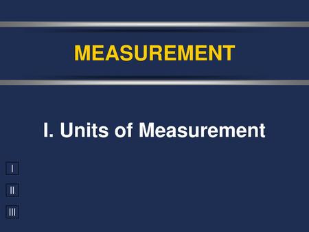 MEASUREMENT I. Units of Measurement.