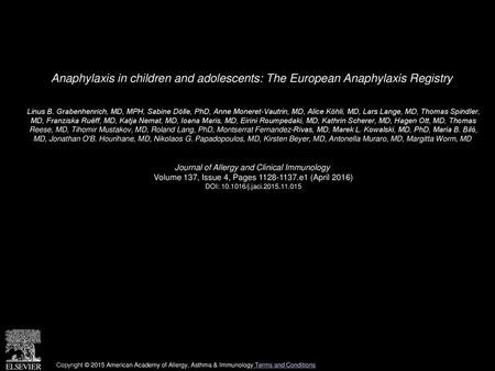 Anaphylaxis in children and adolescents: The European Anaphylaxis Registry  Linus B. Grabenhenrich, MD, MPH, Sabine Dölle, PhD, Anne Moneret-Vautrin, MD,