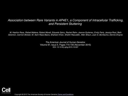 Association between Rare Variants in AP4E1, a Component of Intracellular Trafficking, and Persistent Stuttering  M. Hashim Raza, Rafael Mattera, Robert.