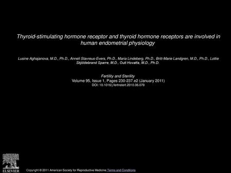 Thyroid-stimulating hormone receptor and thyroid hormone receptors are involved in human endometrial physiology  Lusine Aghajanova, M.D., Ph.D., Anneli.