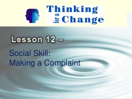 Lesson 12 – Social Skill: Making a Complaint.