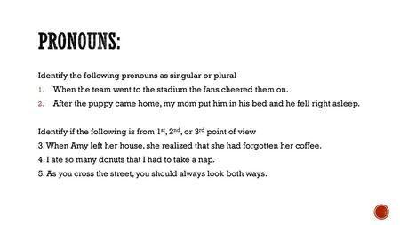 Pronouns: Identify the following pronouns as singular or plural