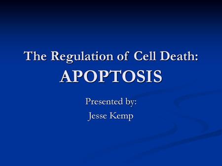 The Regulation of Cell Death: APOPTOSIS