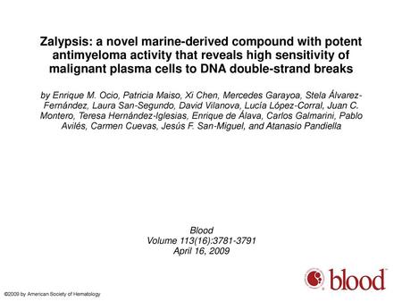 Zalypsis: a novel marine-derived compound with potent antimyeloma activity that reveals high sensitivity of malignant plasma cells to DNA double-strand.