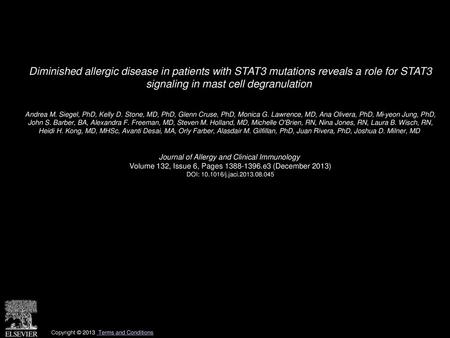 Diminished allergic disease in patients with STAT3 mutations reveals a role for STAT3 signaling in mast cell degranulation  Andrea M. Siegel, PhD, Kelly.