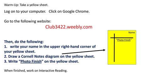 Club3422.weebly.com Log on to your computer. Click on Google Chrome.