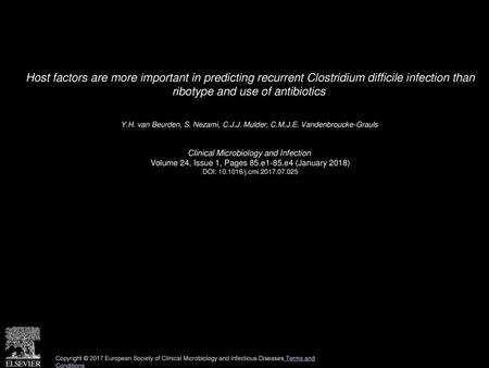 Host factors are more important in predicting recurrent Clostridium difficile infection than ribotype and use of antibiotics  Y.H. van Beurden, S. Nezami,