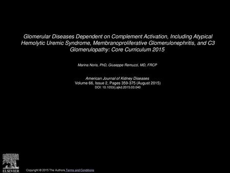 Glomerular Diseases Dependent on Complement Activation, Including Atypical Hemolytic Uremic Syndrome, Membranoproliferative Glomerulonephritis, and C3.