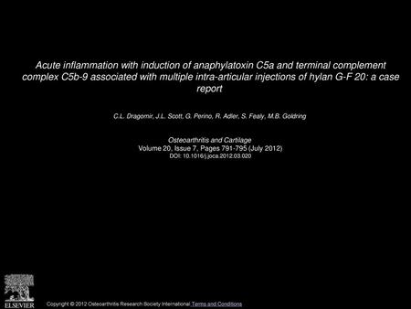 Acute inflammation with induction of anaphylatoxin C5a and terminal complement complex C5b-9 associated with multiple intra-articular injections of hylan.