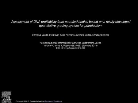 Assessment of DNA profilability from putrefied bodies based on a newly developed quantitative grading system for putrefaction  Cornelius Courts, Eva Sauer,